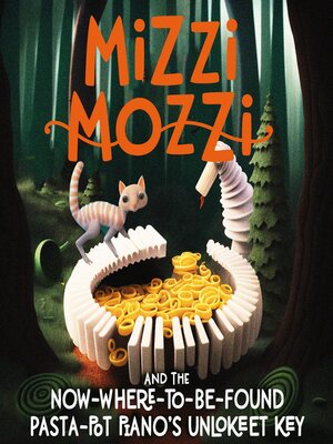 cover image of Mizzi Mozzi and the No-Where-To-Be-Found Pasta-Pot Piano's Unlo-Keet Key